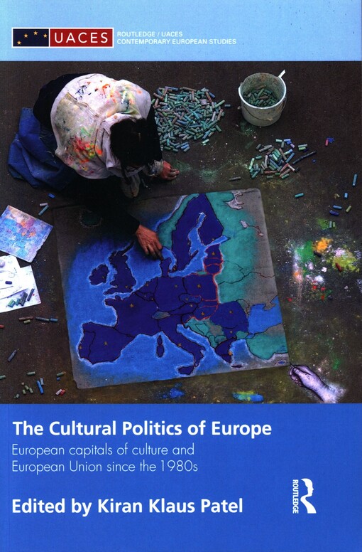 The Cultural Politics of Europe :European Capitals of Culture and European union since the 1980s