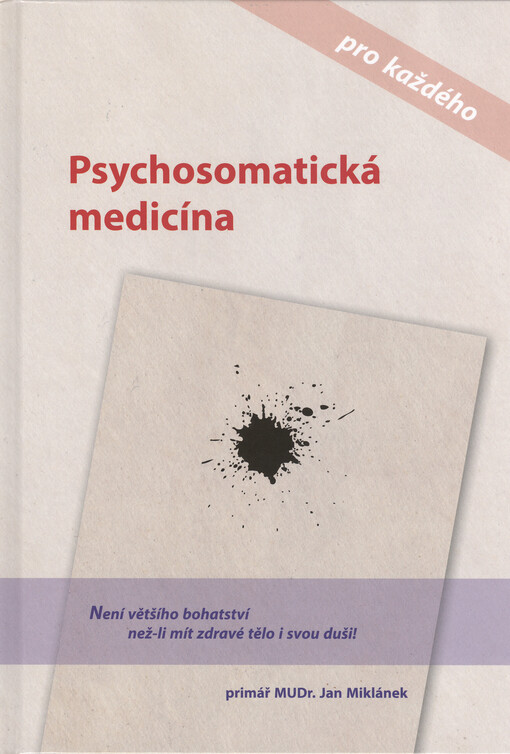 Psychosomatická medicína pro každého, aneb, Jak se chtít skutečně vyléčit