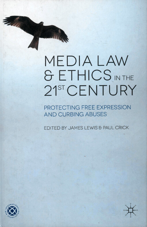 Media law and ethics in the 21st century : protecting free expression and curbing abuses