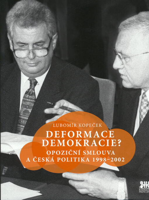 Deformace demokracie? : opoziční smlouva a česká politika v letech 1998-2002