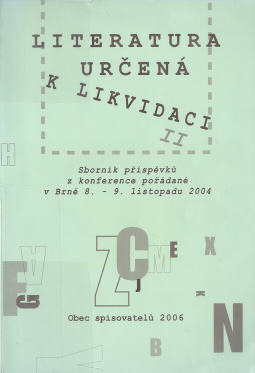 Literatura určená k likvidaci : sborník příspěvků z konference pořádané v Brně 8.-9. listopadu 2004. II