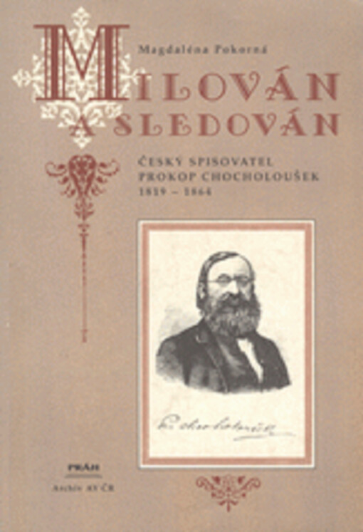 Milován a sledován : český spisovatel Prokop Chocholoušek 1819-1864