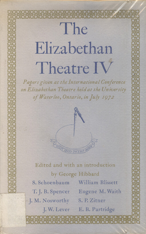 The Elizabethan theatre IV : papers given at the Fourth International Conference on Elizabethan Theatre held at the University of Waterloo, Ontario, in July 1972