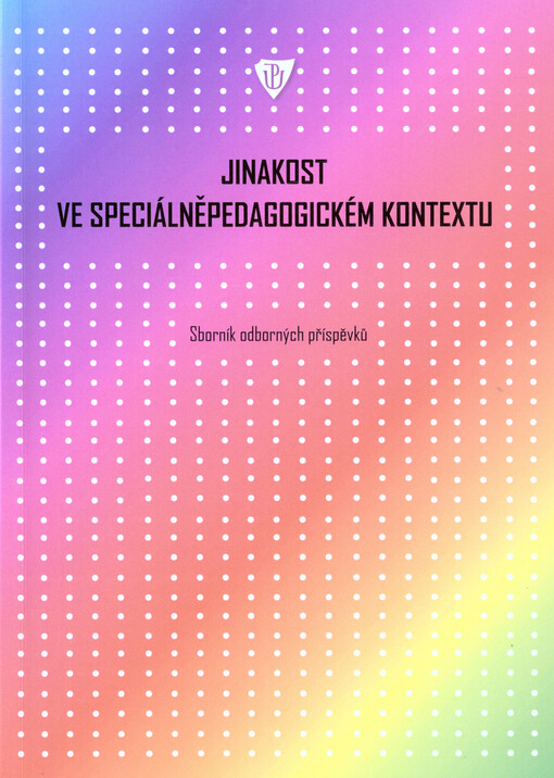Jinakost ve speciálněpedagogickém kontextu : II. olomoucké speciálněpedagogické dny : sborník příspěvků z konference : XV. mezinárodní konference k problematice osob se specifickými potřebami : II. konference mladých vědeckých pracovníků : téma konference
