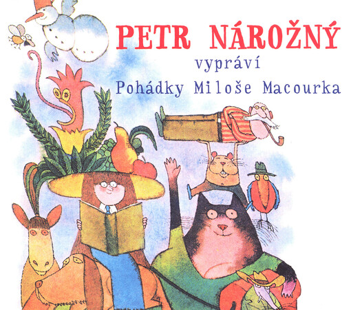 Petr Nárožný vypráví Pohádky Miloše Macourka