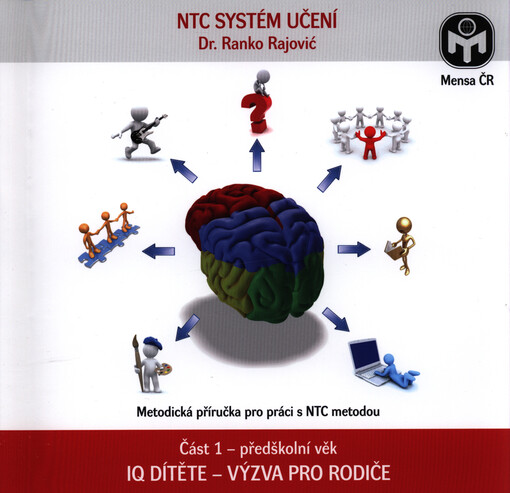 NTC systém učení :metodická příručka pro práci s NTC metodou.Část 1,IQ dítěte - výzva pro rodiče : předškolní věk