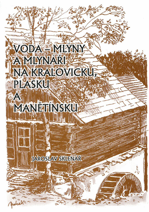 Voda - mlýny a mlynáři na Kralovicku, Plasku a Manětínsku