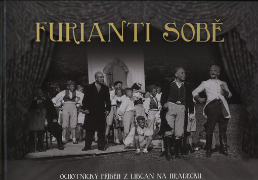 Furianti sobě, aneb, Ochotnický příběh z Libčan na Hradecku