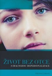 Život bez otce s diagnozou depersonalizace