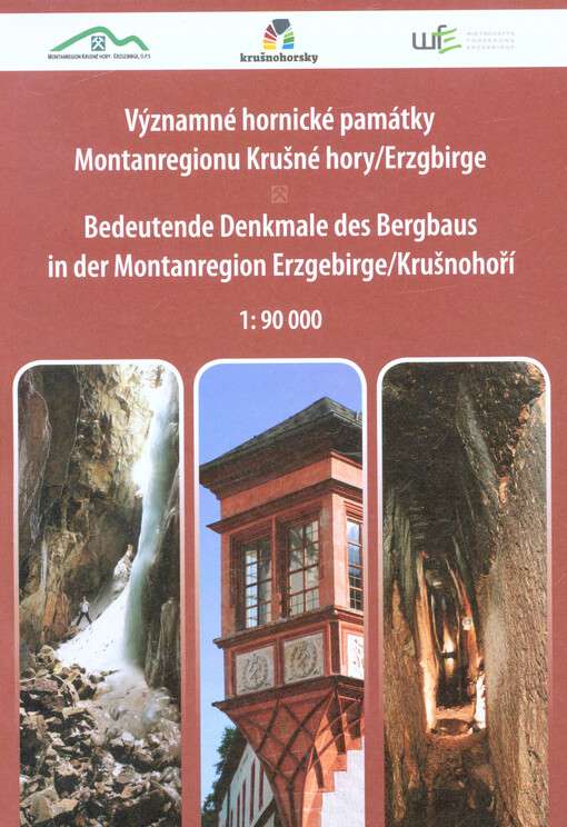 Významné hornické památky Montanregionu Krušné hory/Erzgebirge =Bedeutende Denkmale des Bergbaus in der Montanregion Erzgebirge/Krušnohoří