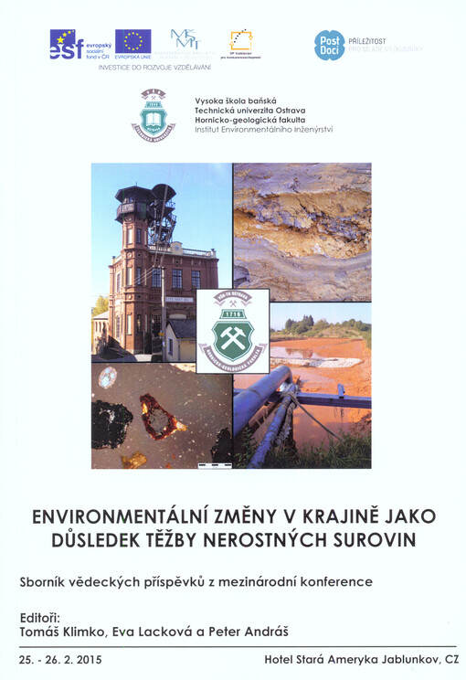 Environmentální změny v krajině jako důsledek těžby nerostných surovin :sborník vědeckých příspěvků z mezinárodní konference : 25.-26.2.2015, Jablunkov