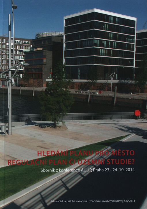 Hledání plánu pro město - regulační plán či územní studie? :sborník z konference AUÚP, Praha 23.-24.10.2014