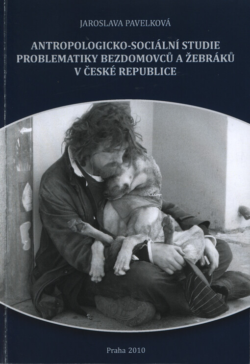Antropologicko-sociální studie problematiky bezdomovců a žebráků v České republice
