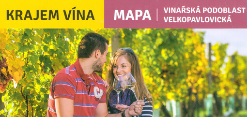 Krajem vína :vinařská oblast Morava : vinařská podoblast velkopavlovická : mapa