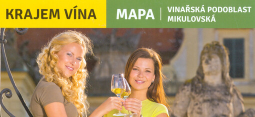 Krajem vína :vinařská oblast Morava : vinařská podoblast mikulovská : mapa