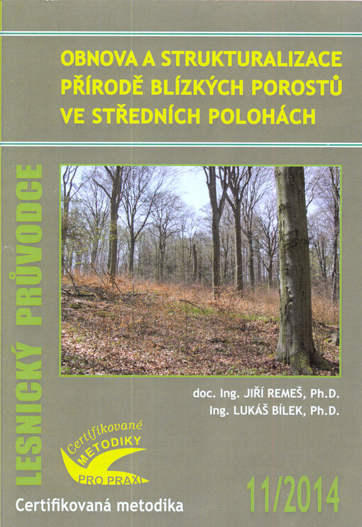 Obnova a strukturalizace přírodě blízkých porostů ve středních polohách :certifikovaná metodika