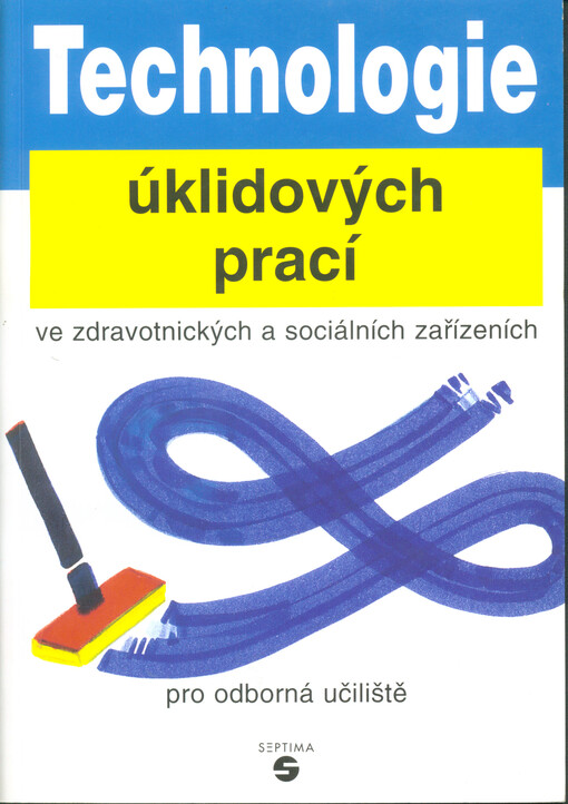 Technologie úklidových prací ve zdravotnických a sociálních zařízeních : pro odborná učiliště