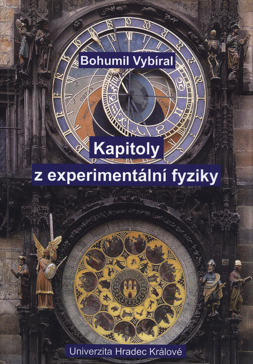Kapitoly z experimentální fyziky : histroie měření, fundamentální experimenty, zpracování fyzikálních měření, experimenty ve školské fyzice