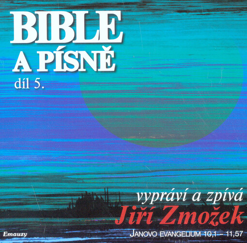 Bible a písně. 5. díl [Janovo evangelium 10,1-11,57]