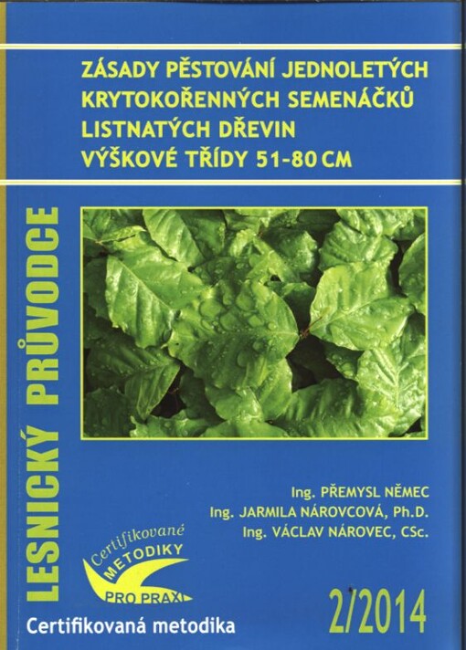 Zásady pěstování jednoletých krytokořenných semenáčků listnatých dřevin výškové třídy 51-80 cm :certifikovaná metodika