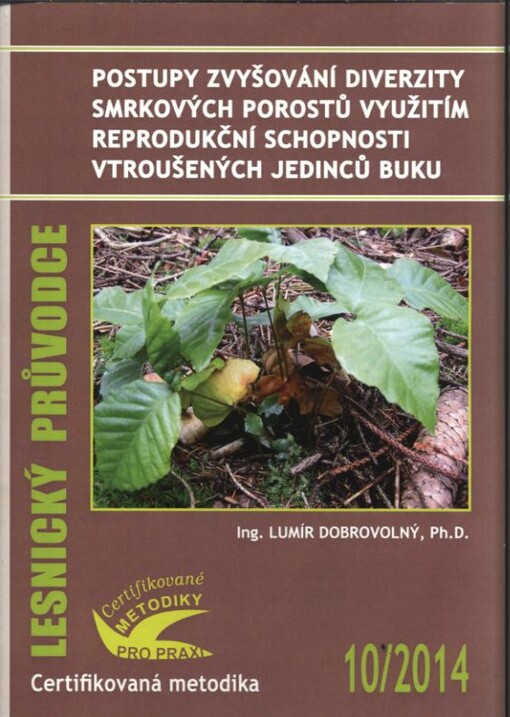 Postupy zvyšování diverzity smrkových porostů využitím reprodukční schopnosti vtroušených jedinců buku :certifikovaná metodika