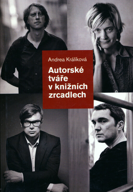 Autorské tváře v knižních zrcadlech : obrazy autorů současné české literatury v perspektivě kulturního transferu