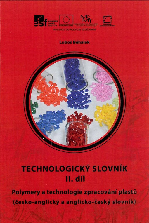 Technologický slovník :(česko-anglický a anglicko-český slovník).II. díl,Polymery a technologie zpracování plastů