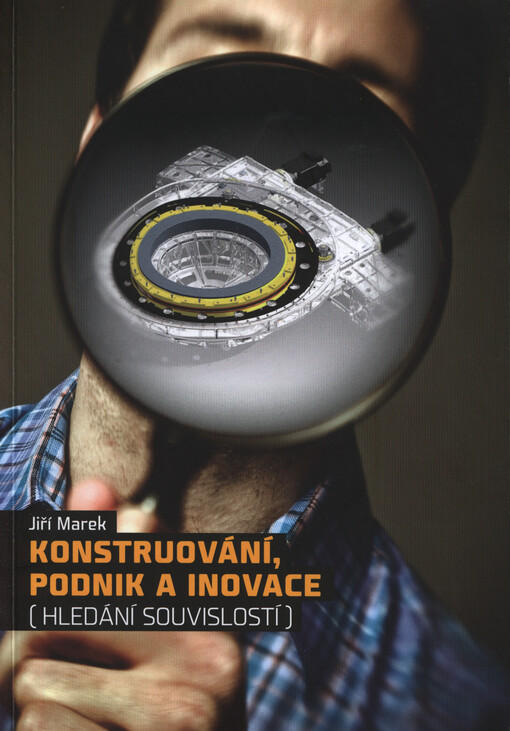 Konstruování, podnik a inovace :(hledání souvislostí)