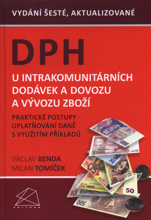 DPH u intrakomunitárních dodávek a dovozu a vývozu zboží :praktické postupy uplatňování daně s využitím příkladů