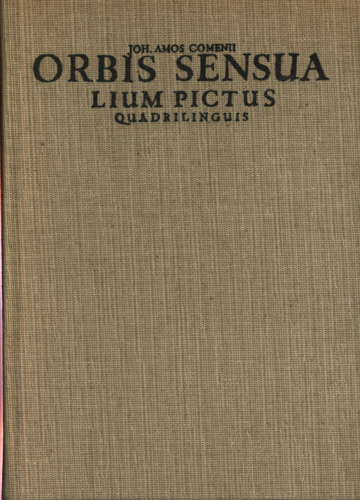 Joh. Amos Comenii Orbis sensualium pictus quadrilinguis :hoc est, Omnium fundamentalium, in mundo rerum & in vitâ actionum, pictura & nomenclatura latina, germanica, hungarica & bohemica : cum titulorum juxta atq. Vocabulorum indice = Die sichtbare Welt in vier Sprachen : das ist, Aller vornehmsten Welt-Dinge und Lebens-Verrichtungen, Vorbildung und Lateinische, Deutsche, Ungrische und Böhmische Benamung : sampt einen Titel- und Wörter-Register = A' láthato világ négyféle nyelven : az az, Minden derekaffab ez világon lévö dolgoknak és ez életben való cselekedeteknek : le-ábrázolása és deák, német, magyar és tót, meg-nevezése : a' fellyůlvaló irásoknak és szóknak laystromával = Swět wyditedlny : odmalowaný a w čtwerakem gazýku předstaweny, t.g. Wssech negobzwlasstnegssich Swěta-wěcy a skutkůw žiwota odmalowanj a gazykem latinskym, německym, uherskym y slowenskym gmenowanj s přidanym slowy titulůw registrem