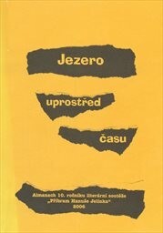 Jezero uprostřed času : almanach 10. ročníku literární soutěže 