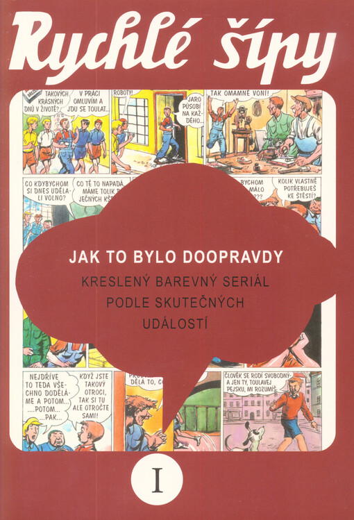 Rychlé šípy :jak to bylo doopravdy : kreslený barevný seriál podle skutečných událostí.I
