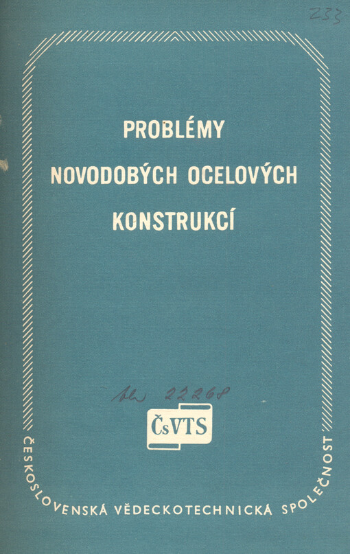 Problémy novodobých ocelových konstrukcí :přednášky a diskusní příspěvky z 5. celost. konf. prac. v oboru ocelových konstrukcí v Rožnově pod Radhoštěm ve dnech 8.-11. září [1960], kterou uspoř. Čs. věd. techn. společ. ČSAV, kraj. sekce v Ostravě