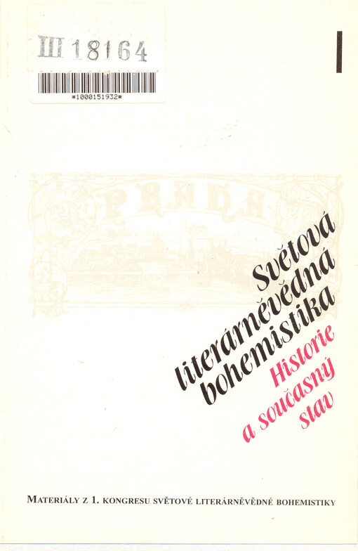 Světová literárněvědná bohemistika :materiály z 1. kongresu světové literárněvědné bohemistiky, Praha 28.-30. června 1995.1,Historie a současný stav