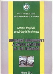 Dopravní nehodovost a návrh opatření na její eliminaci :sborník příspěvků z mezinárodní konference