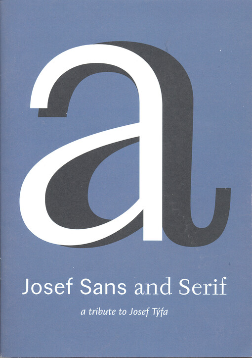 Josef Sans and serif : a tribute to Josef Týfa