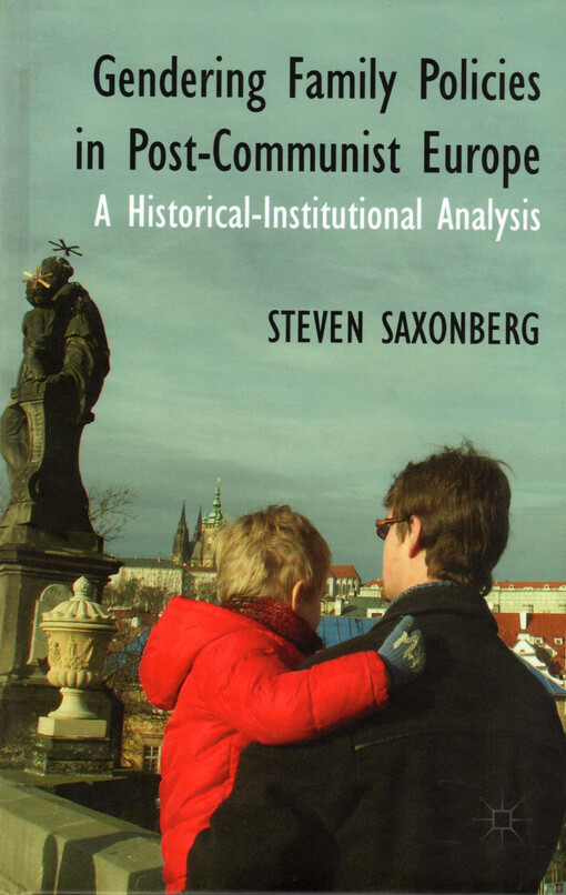 Gendering family policies in post-communist Europe : a historical-institutional analysis