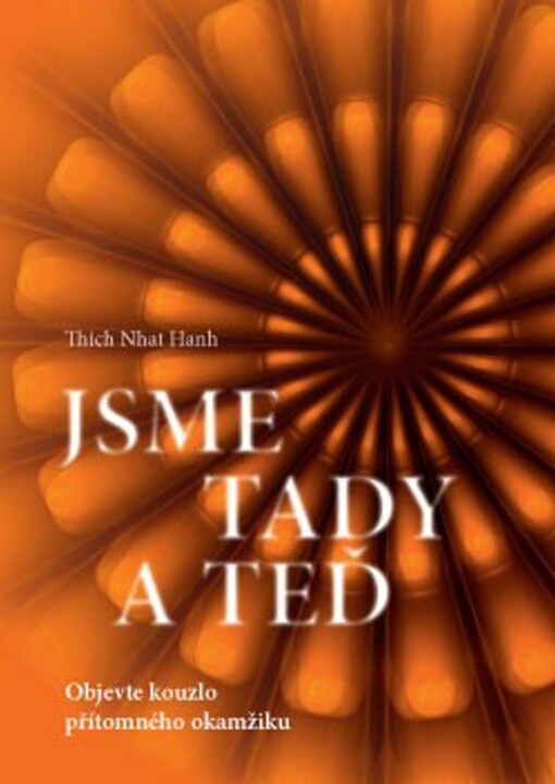 Jsme tady a teď :objevte kouzlo přítomného okamžiku
