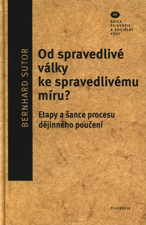 Od spravedlivé války ke spravedlivému míru?: etapy a šance procesu dějinného poučení