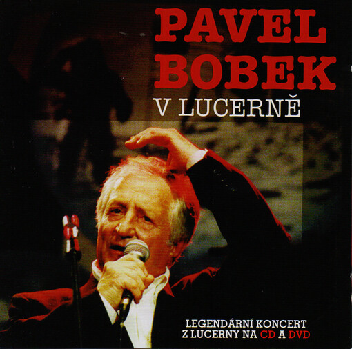 Pavel Bobek v Lucerně[legendární koncert z Lucerny na CD a DVD]
