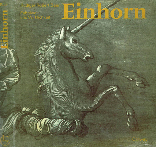 Einhorn :Fabelwelt und Wirklichkeit