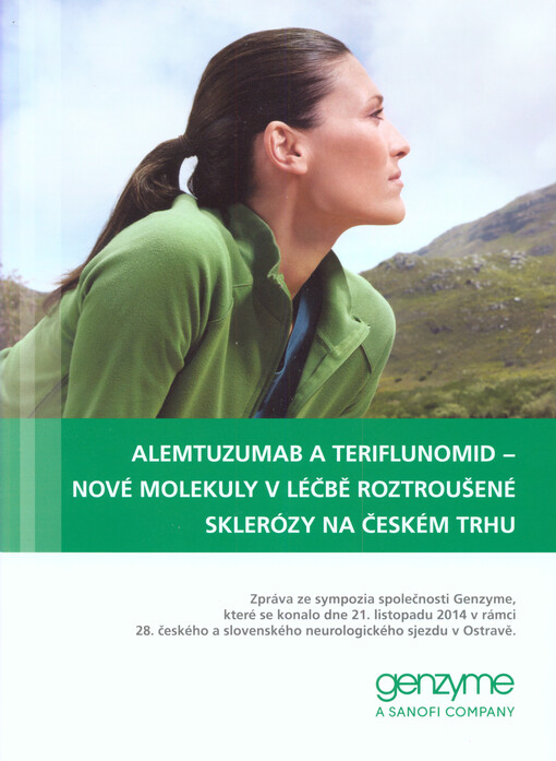 Alemtuzumab a teriflunomid − nové molekuly v léčbě roztroušené sklerózy na českém trhu :zpráva ze sympozia společnosti Genzyme, které se konalo dne 21. listopadu 2014 v rámci 28. českého a slovenského neurologického sjezdu v Ostravě