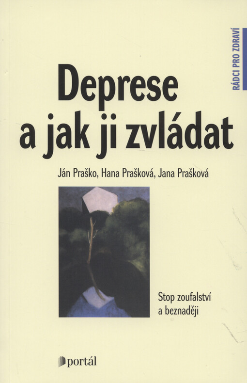 Deprese a jak ji zvládat : stop zoufalství a beznaději