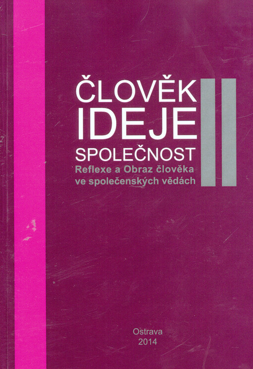 Člověk, ideje, společnost :reflexe a obraz člověka ve společenských vědách, II.