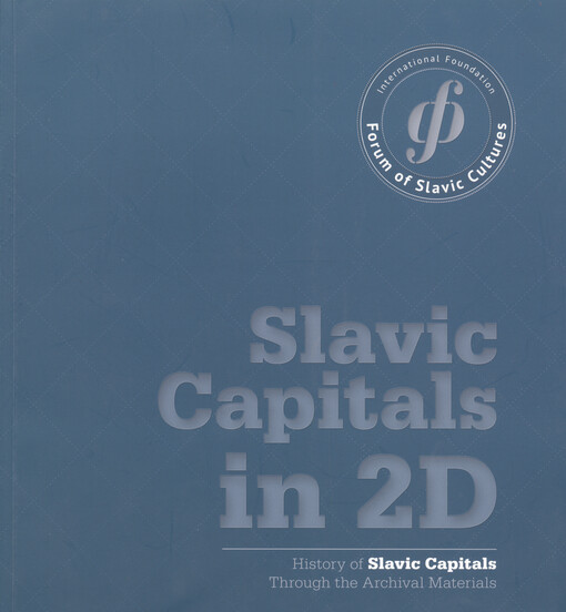Slavic capitals in 2D :history of Slavic capitals through the archival materials