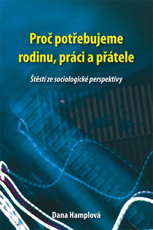 Proč potřebujeme rodinu, práci a přátele