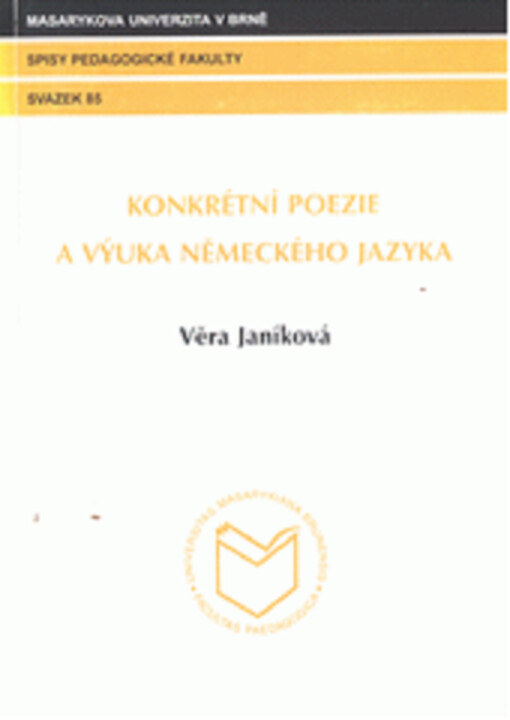 Konkrétní poezie a výuka německého jazyka : konkrétní poezie v dějinách německy psané literatury a její využití ve výuce