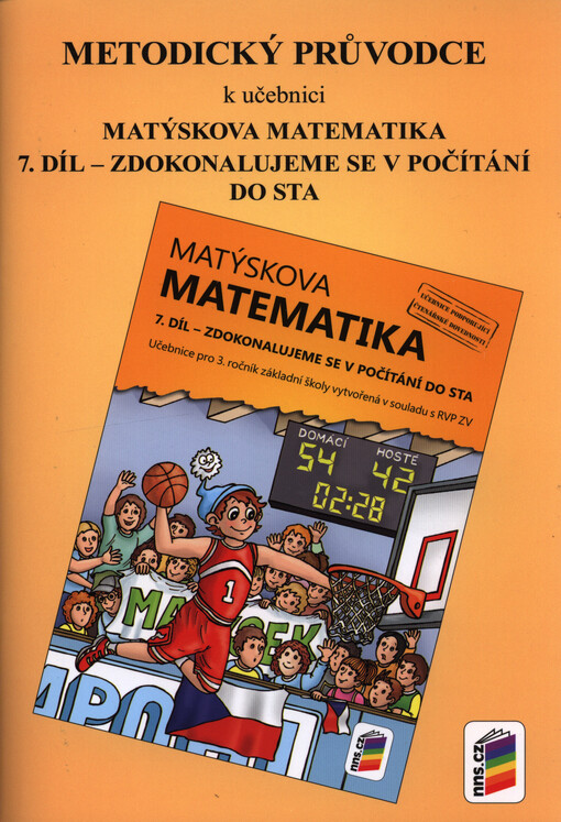Matýskova matematika :učebnice pro 3. ročník základní školy vytvořená v souladu s RVP ZV.7. díl,Zdokonalujeme se v počítání do sta, metodický průvodce