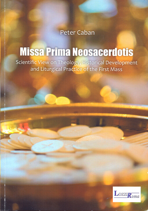 Missa Prima Neosacerdotis :scientific view on theology, historical development and liturgical practice of the first mass