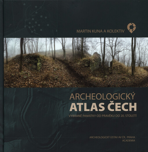 Archeologický atlas Čech :vybrané památky od pravěku do 20. století = Archaeological atlas of Bohemia : selected sites from prehistory to the 20th century